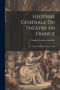 Histoire Générale du Théâtre en France