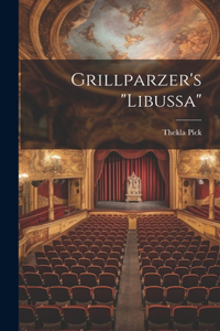 Grillparzer's "libussa"