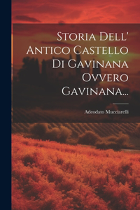 Storia Dell' Antico Castello Di Gavinana Ovvero Gavinana...