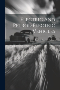 Electric And Petrol-electric Vehicles