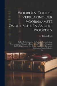 Woorden-Tolk of Verklaring Der Voornaamste Onduitsche En Andere Woorden