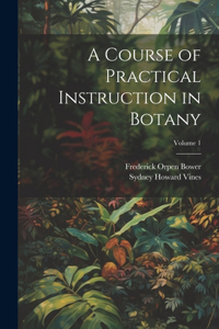 Course of Practical Instruction in Botany; Volume 1
