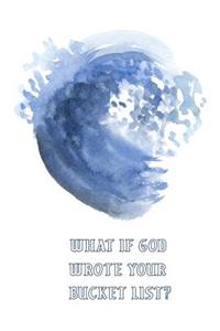 What If God Wrote Your Bucket List?
