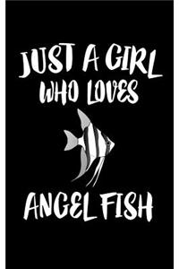 Just A Girl Who Loves Angels Fish