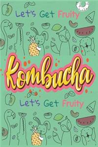 Let's Get Fruity With Kombucha