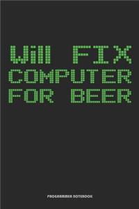 Will Fix Computer For Beer Programmer Notebook