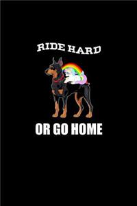 Ride Hard or Go Home