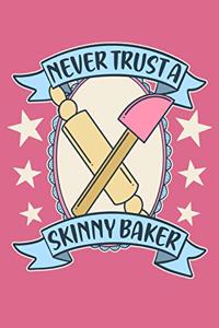 Never Trust A Skinny Baker