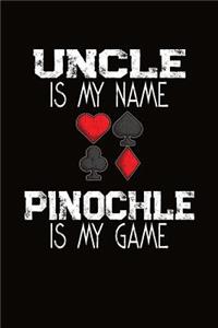 Uncle Is My Name Pinochle Is My Game