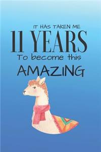 Notebook - It Has Taken Me 11 years To Become This Amazing