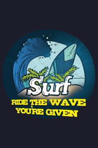 Surf Ride The Wave You'Re Given