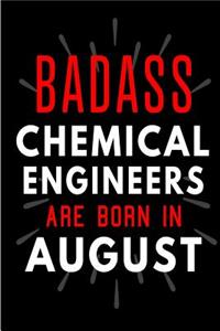 Badass Chemical Engineers Are Born In August