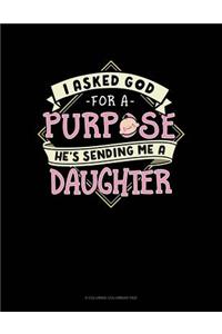 I Asked God For A Purpose He's Sending Me A Daughter