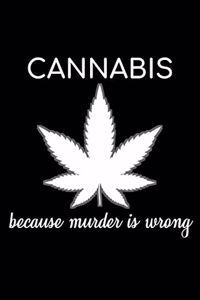 Cannabis Because Murder Is Wrong