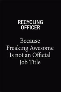 Recycling Officer Because Freaking Awesome Is Not An Official Job Title