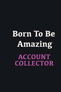 Born to me Amazing Account Collector