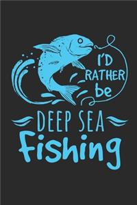 I'd rather be Deep Sea Fishing