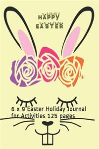 Happy Easter: 6 x 9 Easter Holiday Journal for Activities 125 pages