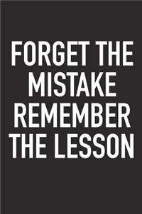 Forget the Mistake Remember the Lesson