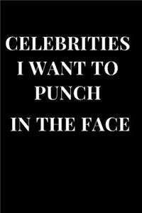 Celebrities I Want to Punch in the Face