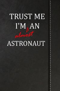 Trust Me I'm Almost an Astronaut