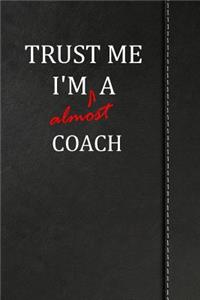 Trust Me I'm Almost a Coach: Blank Comic Book Draw Your Own Story Journal Book Notebook 120 Pages 6x9