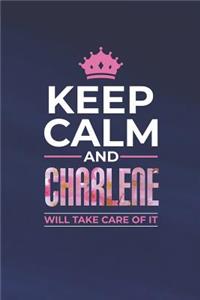 Keep Calm and Charlene Will Take Care of It