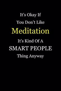 It's Okay If You Don't Like Meditation It's Kind of a Smart People Thing Anyway