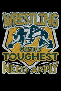 Wrestling Only the Toughest Need Apply