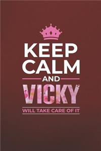 Keep Calm and Vicky Will Take Care of It