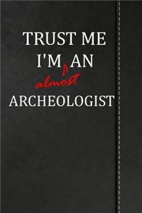 Trust Me I'm almost an Archeologist