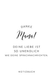 Danke Mama! Deine Liebe ist so unendlich wie deine Sprachnachrichten Notizbuch
