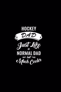 Hockey Dad Just Like A Normal Dad But Much Cooler