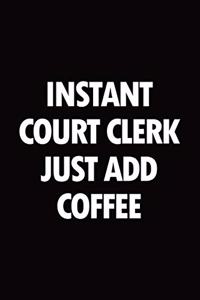Instant court clerk just add coffee