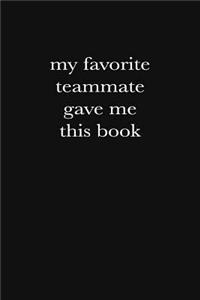 My Favorite Teammate Gave Me This Book