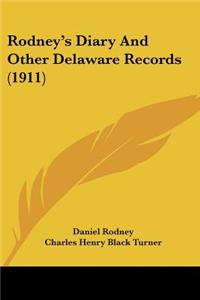 Rodney's Diary And Other Delaware Records (1911)