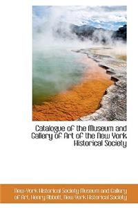 Catalogue of the Museum and Gallery of Art of the New York Historical Society