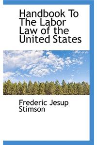 Handbook to the Labor Law of the United States