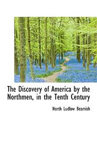 The Discovery of America by the Northmen, in the Tenth Century