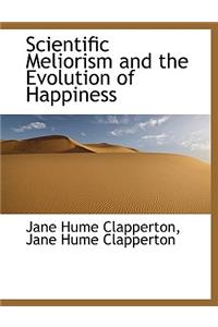 Scientific Meliorism and the Evolution of Happiness