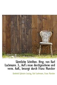 Samtliche Schriften. Hrsg. Von Karl Lachmann. 3., Auf's Neue Durchgesehene Und Verm. Aufl., Besorgt