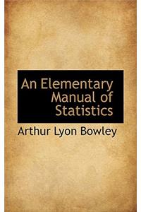 An Elementary Manual of Statistics