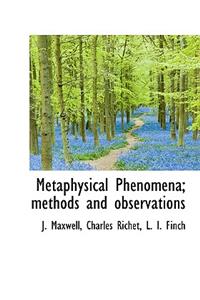 Metaphysical Phenomena; Methods and Observations