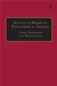 Angels in Medieval Philosophical Inquiry
