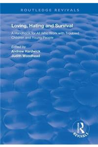 Loving, Hating and Survival