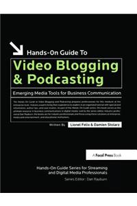 Hands-On Guide to Video Blogging and Podcasting