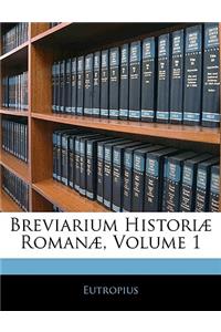 Breviarium Historiæ Romanæ, Volume 1