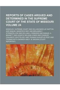 Reports of Cases Argued and Determined in the Supreme Court of the State of Missouri Volume 24