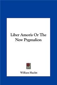 Liber Amoris or the New Pygmalion