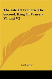 The Life of Frederic the Second, King of Prussia V1 and V2
